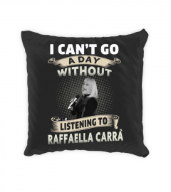 I CAN'T GO A DAY WITHOUT LISTENING TO RAFFAELLA CARRA