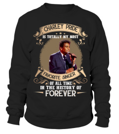 CHARLEY PRIDE IS TOTALLY MY MOST FAVORITE SINGER OF ALL TIME IN THE HISTORY OF FOREVER