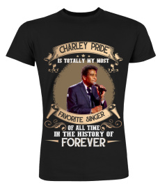 CHARLEY PRIDE IS TOTALLY MY MOST FAVORITE SINGER OF ALL TIME IN THE HISTORY OF FOREVER