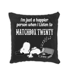 I LISTEN TO MATCHBOX TWENTY