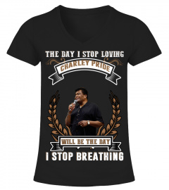 THE DAY I STOP LOVING CHARLEY PRIDE WILL BE THE DAY I STOP BRETHING