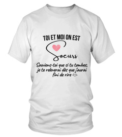 Toi et moi on est soeurs souviens-toi que si tu tombes, je te releverai dès que j'aurai fini de rire