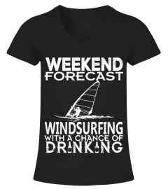 WEEKEND FORECAST WINDSURFING WITH A CHANCE OF DRINKING
