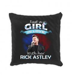 JUST A GIRL IN LOVE WITH HER RICK ASTLEY