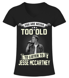 YOU ARE NEVER TOO OLD TO LISTEN TO JESSE MCCARTNEY