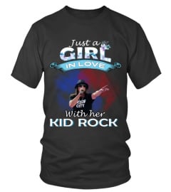 JUST A GIRL IN LOVE WITH HER KID ROCK