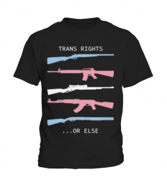 Guns trans rights or else T-shirt