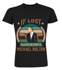 IF LOST PLEASE RETURN TO MICHAEL BOLTON