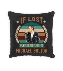 IF LOST PLEASE RETURN TO MICHAEL BOLTON
