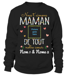 NOUS T'AIMONS MAMAN DE TOUT NOTRE COEUR