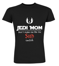 Jedi Mom Don't Make Me Flip The Sith Switch