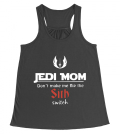 Jedi Mom Don't Make Me Flip The Sith Switch