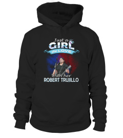 JUST A GIRL IN LOVE WITH HER ROBERT TRUJILLO