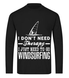 I DON'T NEED THERAPY I JUST NEED TO GO TO WINDSURFING