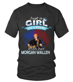 JUST A GIRL IN LOVE WITH HER MORGAN WALLEN