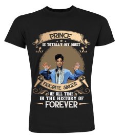 PRINCE IS TOTALLY MY MOST FAVORITE SINGER OF ALL TIME IN THE HISTORY OF FOREVER