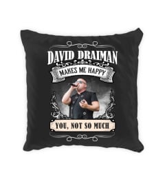 DAVID DRAIMAN MAKES ME HAPPY