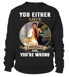 YOU EITHER LOVE LIBERACE OR YOU'RE WRONG