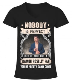 NOBODY IS PERFECT BUT IF YOU ARE A RAMON ROSELLY FAN YOU'RE PRETTY DAMN CLOSE