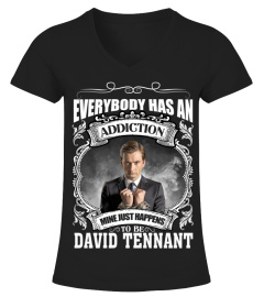 EVERYBODY HAS AN ADDICTION MINE JUST HAPPENS TO BE DAVID TENNANT