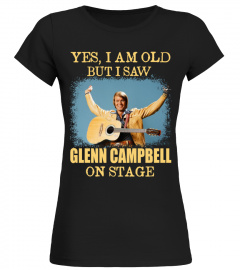YES I AM OLD glenn campbell