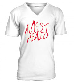 Almost Healed Shirt