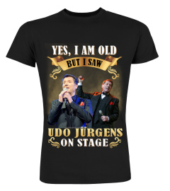 I SAW UDO JURGENS ON STAGE