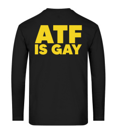 Atf Is Gay Shirt