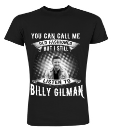 STILL LISTEN TO BILLY GILMAN