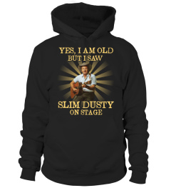 YES I AM OLD slim dusty