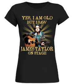 YES I AM OLD james taylor