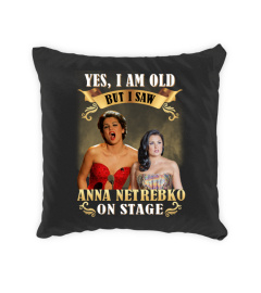 I SAW ANNA NETREBKO ON STAGE