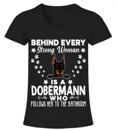 Behind Every Strong Woman Is A Dobermann