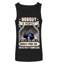 NOBODY IS PERFECT BUT IF YOU ARE A CHARLEY PRIDE FAN YOU'RE PRETTY DAMN CLOSE