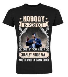 NOBODY IS PERFECT BUT IF YOU ARE A CHARLEY PRIDE FAN YOU'RE PRETTY DAMN CLOSE