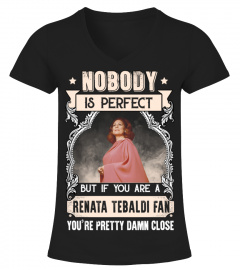 NOBODY IS PERFECT BUT IF YOU ARE A RENATA TEBALDI FAN YOU'RE PRETTY DAMN CLOSE