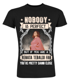 NOBODY IS PERFECT BUT IF YOU ARE A RENATA TEBALDI FAN YOU'RE PRETTY DAMN CLOSE