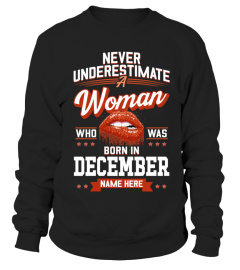 NEVER UNDERESTIMATE A WOMAN WHO WAS BORN IN DECEMBER