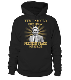 YES I AM OLD freddie starr