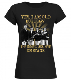 YES I AM OLD the dave clark five