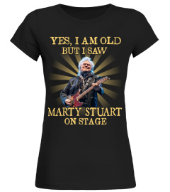YES I AM OLD marty stuart
