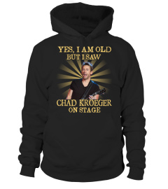 YES I AM OLD chad kroeger