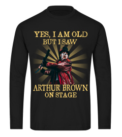 YES I AM OLD Arthur Brown