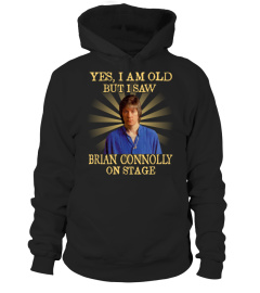 YES I AM OLD brian connolly