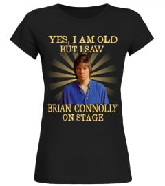 YES I AM OLD brian connolly