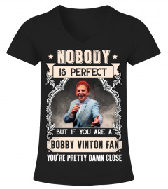 NOBODY IS PERFECT BUT IF YOU ARE A BOBBY VINTON FAN YOU'RE PRETTY DAMN CLOSE