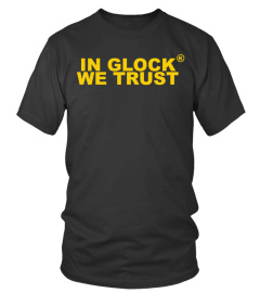 In Glock We Trust Shirt