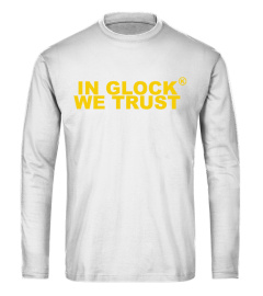 In Glock We Trust Shirt