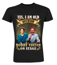 I SAW BOBBY VINTON ON STAGE