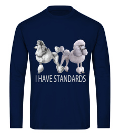 I have Standards Poodle T-Shirt